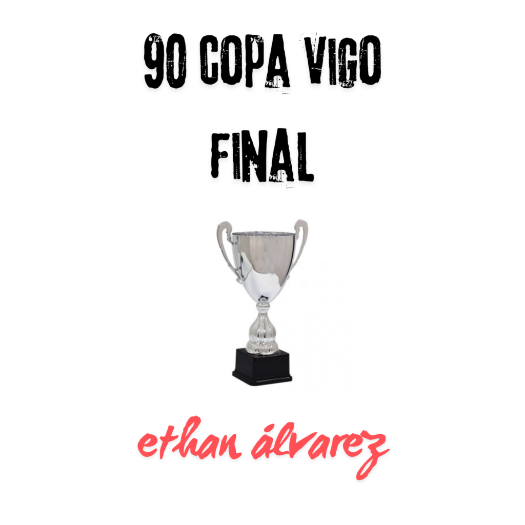 Ethan Álvarez - 90 Copa Vigo Fútbol Final 2024-2025 - Ethan Álvarez