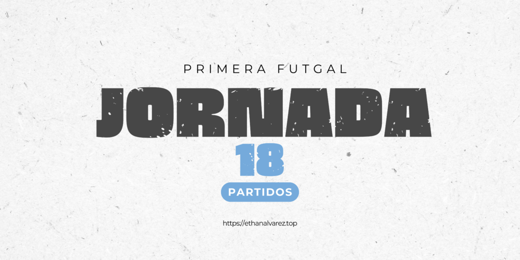 Primera Futgal Jornada 18
