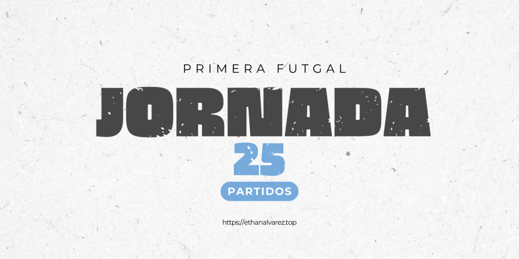 Primera Futgal Jornada 25