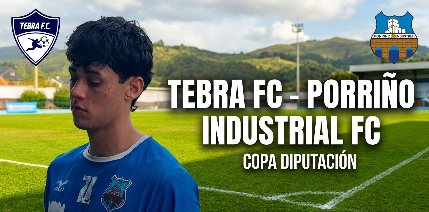 Tebra FC - Porriño Industrial FC 1 Tebra FC - Porriño Industrial FC de la Primera Eliminatoria Copa Deputacion Pontevedra
